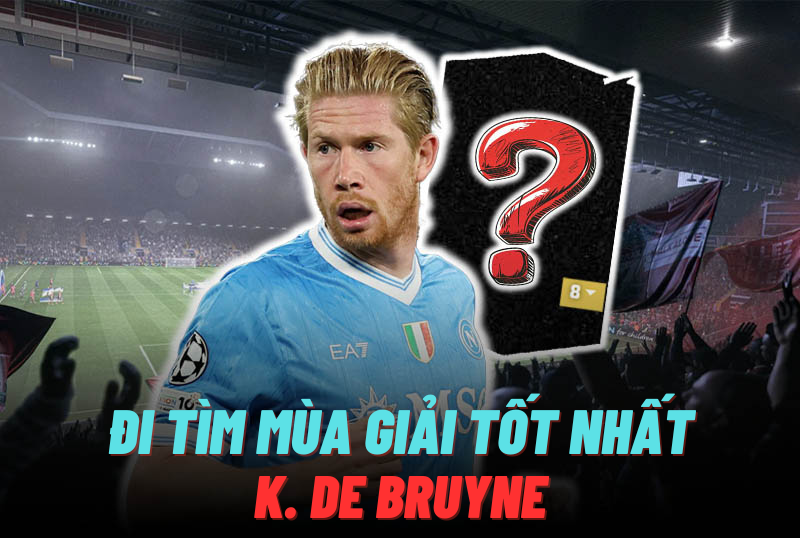Đi tìm mùa giải tốt nhất của K. De Bruyne trong FC Online