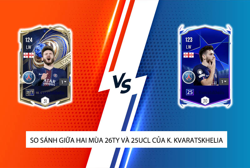 So sánh hai mùa giải 26TY và 25UCL của K. Kvaratskhelia trong FC Online