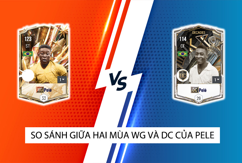 So sánh hai mùa giải WG và DC của Pele trong FC Online