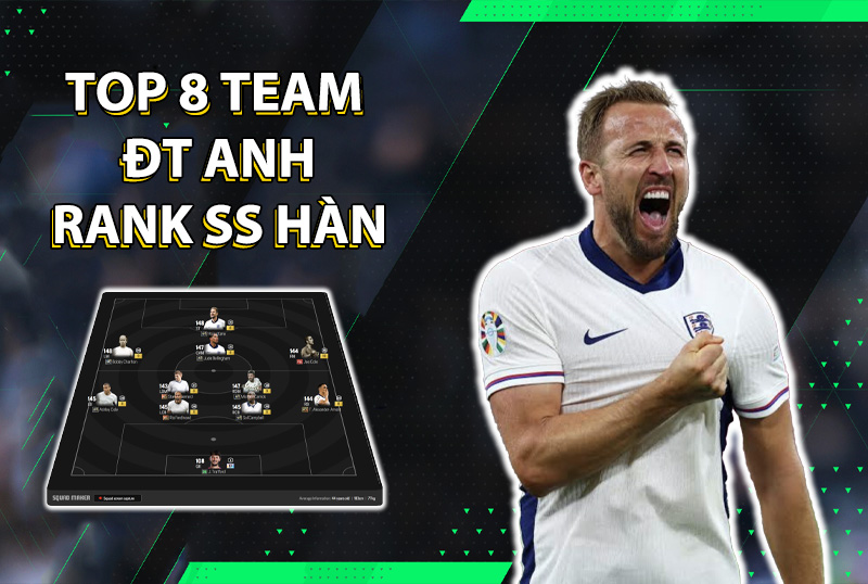 Tham khảo 8 đội hình rank Hàn cao nhất team color ĐT Anh