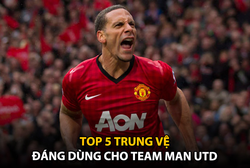 Top 5 trung vệ đáng dùng cho team color Man Utd