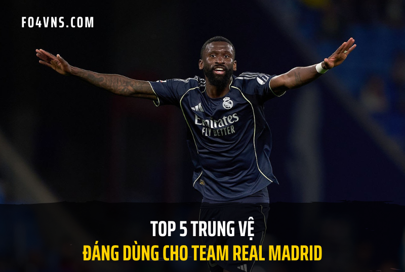 Top 5 trung vệ đáng dùng cho team color Real Madrid