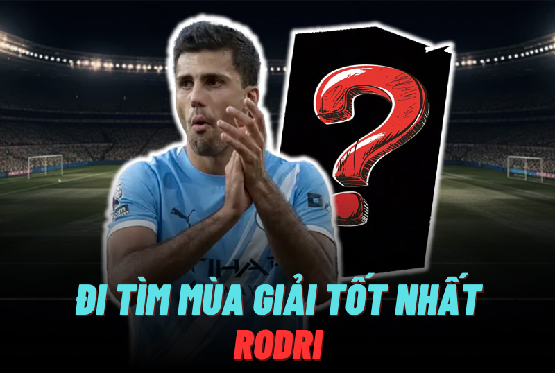 Đi tìm mùa giải tốt nhất của Rodri trong FC Online