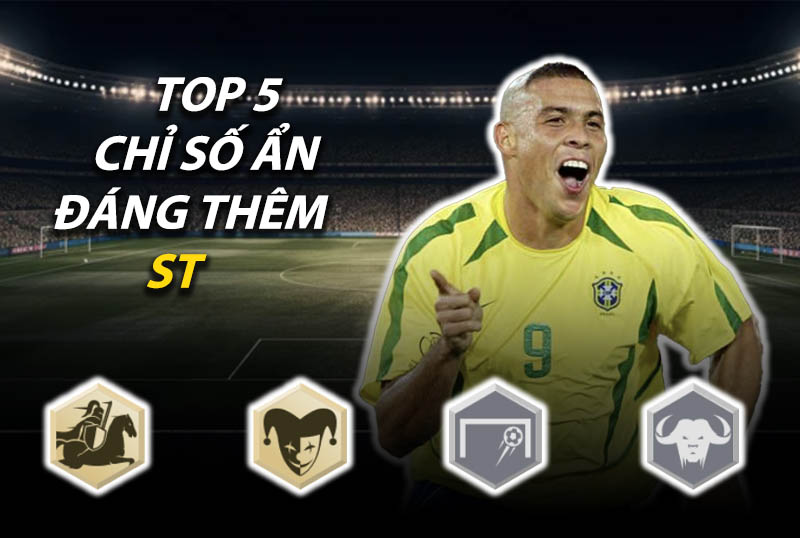 Top 5 chỉ số ẩn đáng thêm cho vị trí tiền đạo (ST) trong FC Online