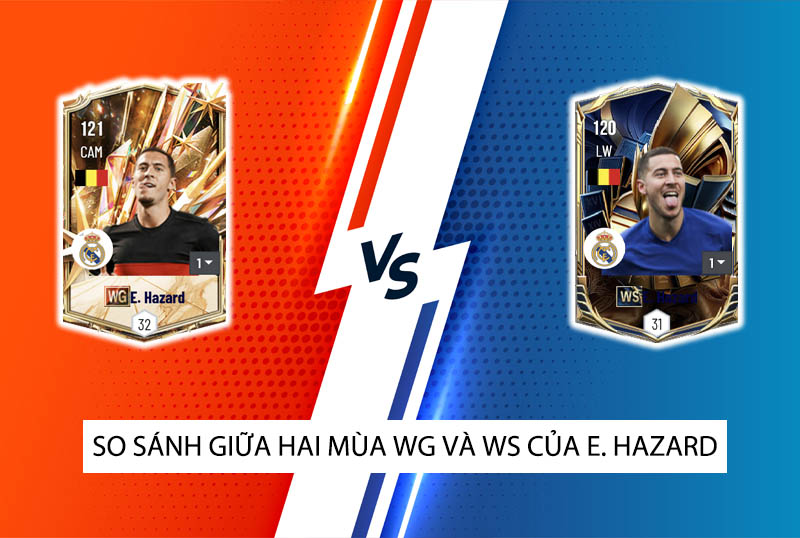 So sánh hai mùa giải WG và WS của E. Hazard trong FC Online
