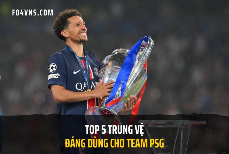 Top 5 trung vệ đáng dùng cho team color Paris Saint-Germain