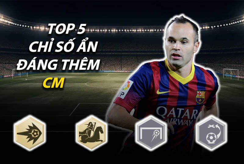 Top 5 chỉ số ẩn đáng thêm cho vị trí tiền vệ trung tâm (CM) trong FC Online